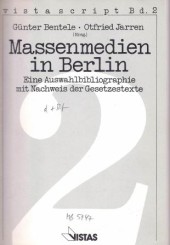 Massenmedien in Berlin. Eine Auswahlbibliographie mit Nachweis der Gesetzestexte